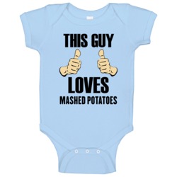 Mashed Potatoes This Guy Loves Funny Baby One Piece Mashed Potatoes This Guy Loves Funny Baby One Piece