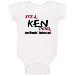 Ken It's A Thing You Wouldn't Understand Baby One Piece Ken It's A Thing You Wouldn't Understand Baby One Piece