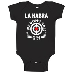 La Habra We Dont Call 911 Second Amendment City Baby One Piece La Habra We Dont Call 911 Second Amendment City Baby One Piece