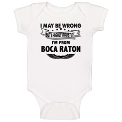 Boca Raton I May Be Wrong But I Doubt It Im From Hometown City Baby On Boca Raton I May Be Wrong But I Doubt It Im From Hometown City Baby On