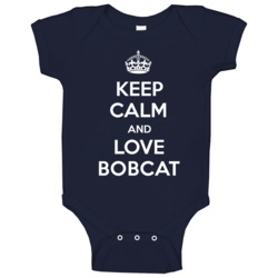 Keep Calm And Love Bobcat Parody Baby One Piece Keep Calm And Love Bobcat Parody Baby One Piece