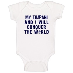 My Timpani And I Will Conquer The World Instrument Music Baby One Piec My Timpani And I Will Conquer The World Instrument Music Baby One Piec