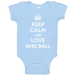 Keep Calm And Love Skee Ball Sports Parody Baby One Piece Keep Calm And Love Skee Ball Sports Parody Baby One Piece