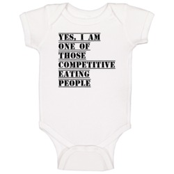 Yes I Am One Of Those Competitive Eating People Active Baby One Piece Yes I Am One Of Those Competitive Eating People Active Baby One Piece