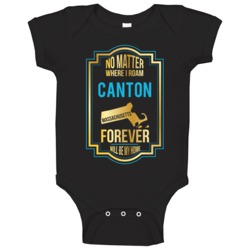 No Matter Where I Roam Canton Massachusetts Forever Will Be My Home Ba No Matter Where I Roam Canton Massachusetts Forever Will Be My Home Ba