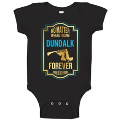 No Matter Where I Roam Dundalk Maryland Forever Will Be My Home Baby O No Matter Where I Roam Dundalk Maryland Forever Will Be My Home Baby O