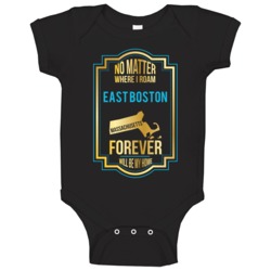 No Matter Where I Roam East Boston Massachusetts Forever Will Be My Ho No Matter Where I Roam East Boston Massachusetts Forever Will Be My Ho