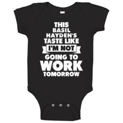 Basil Hayden's Drink Tastes Like No Work Tomorrow Baby One Piece Basil Hayden's Drink Tastes Like No Work Tomorrow Baby One Piece