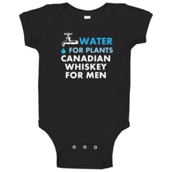 Canadian Whiskey For Men Water For Plants Fun Alcohol Baby One Piece Canadian Whiskey For Men Water For Plants Fun Alcohol Baby One Piece