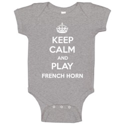 Keep Calm And Play French Horn Instrument Parody Baby One Piece Keep Calm And Play French Horn Instrument Parody Baby One Piece