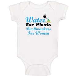 Bushwackers For Women Water For Plants Fun Alcohol Baby One Piece Bushwackers For Women Water For Plants Fun Alcohol Baby One Piece