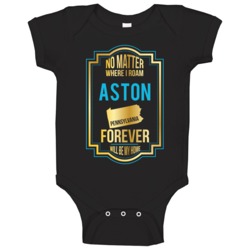 No Matter Where I Roam Aston Pennsylvania Forever Will Be My Home Baby No Matter Where I Roam Aston Pennsylvania Forever Will Be My Home Baby