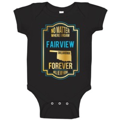 No Matter Where I Roam Fairview Oklahoma Forever Will Be My Home Baby No Matter Where I Roam Fairview Oklahoma Forever Will Be My Home Baby