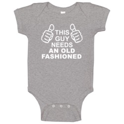 This Guy Needs An Old Fashioned Fun Alcohol Baby One Piece This Guy Needs An Old Fashioned Fun Alcohol Baby One Piece