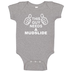 This Guy Needs A Mudslide Fun Alcohol Baby One Piece This Guy Needs A Mudslide Fun Alcohol Baby One Piece