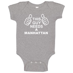This Guy Needs A Manhattan Fun Alcohol Baby One Piece This Guy Needs A Manhattan Fun Alcohol Baby One Piece