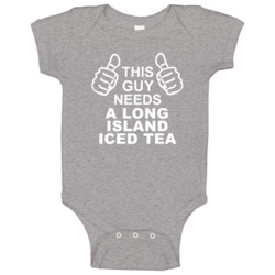 This Guy Needs A Long Island Iced Tea Fun Alcohol Baby One Piece This Guy Needs A Long Island Iced Tea Fun Alcohol Baby One Piece