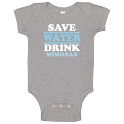 Save Water Drink Mimosas Funny Alcohol Mixed Drink Baby One Piece Save Water Drink Mimosas Funny Alcohol Mixed Drink Baby One Piece