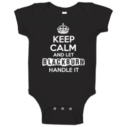 Keep Calm And Let Blackburn Handle It Funny Name Parody Baby One Piece Keep Calm And Let Blackburn Handle It Funny Name Parody Baby One Piece