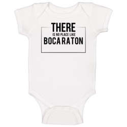 There Is No Place Like Boca Raton Baby One Piece There Is No Place Like Boca Raton Baby One Piece