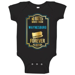 No Matter Where I Roam Waynesburg Pennsylvania Forever Will Be My Home No Matter Where I Roam Waynesburg Pennsylvania Forever Will Be My Home