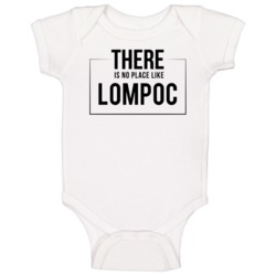 There Is No Place Like Lompoc Baby One Piece There Is No Place Like Lompoc Baby One Piece