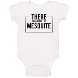 There Is No Place Like Mesquite Baby One Piece There Is No Place Like Mesquite Baby One Piece