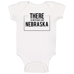 There Is No Place Like Nebraska Baby One Piece There Is No Place Like Nebraska Baby One Piece