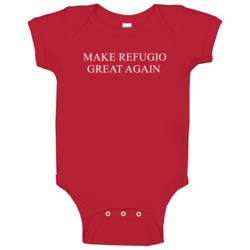 Make Refugio Great Again America Political Baby One Piece Make Refugio Great Again America Political Baby One Piece