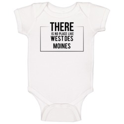 There Is No Place Like West Des Moines Baby One Piece There Is No Place Like West Des Moines Baby One Piece