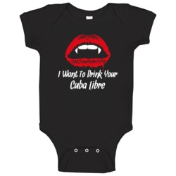 I Want To Drink Your Cuba Libre Funny Alcohol Baby One Piece I Want To Drink Your Cuba Libre Funny Alcohol Baby One Piece
