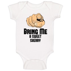 Bring Me A Sweet Sherry Alcohol Drink Baby One Piece Bring Me A Sweet Sherry Alcohol Drink Baby One Piece