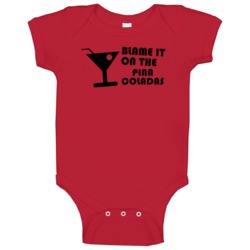 Blame It On The Pina Coladas Funny Alcohol Glass Baby One Piece Blame It On The Pina Coladas Funny Alcohol Glass Baby One Piece