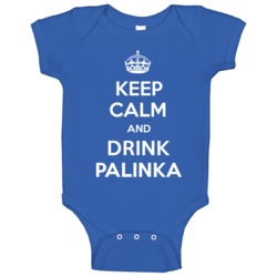 Keep Calm Drink Palinka Funny Parody Baby One Piece Keep Calm Drink Palinka Funny Parody Baby One Piece