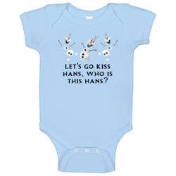 Kiss Hans Frozen Movie Quotes Olaf Snowman Baby One Piece Kiss Hans Frozen Movie Quotes Olaf Snowman Baby One Piece