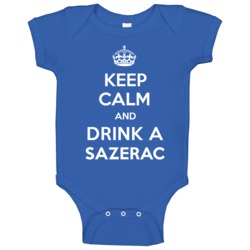 Keep Calm Drink Sazerac Funny Parody Baby One Piece Keep Calm Drink Sazerac Funny Parody Baby One Piece