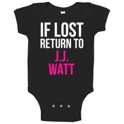 If Lost Return To Jj Watt Houston Football Team Fan Baby One Piece If Lost Return To Jj Watt Houston Football Team Fan Baby One Piece