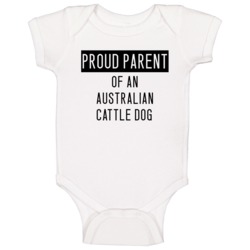 Australian Cattle Dog Proud Parent Animal Baby One Piece Australian Cattle Dog Proud Parent Animal Baby One Piece
