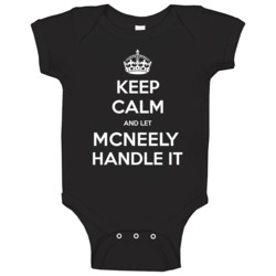 Keep Calm And Let Mcneely Handle It Cool Name Parody Baby One Piece Keep Calm And Let Mcneely Handle It Cool Name Parody Baby One Piece