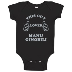 Manu Ginobili This Guy Loves San Antonio Basketball Texas Sports Baby Manu Ginobili This Guy Loves San Antonio Basketball Texas Sports Baby