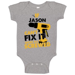 If Jason Can't Fix It We're Screwed Handy Man Baby One Piece If Jason Can't Fix It We're Screwed Handy Man Baby One Piece