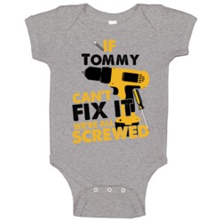 If Tommy Can't Fix It We're Screwed Handy Man Baby One Piece If Tommy Can't Fix It We're Screwed Handy Man Baby One Piece