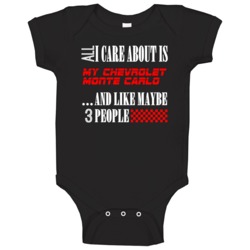 All I Care About Is My Chevrolet Monte Carlo Car Lover Enthusiast Baby All I Care About Is My Chevrolet Monte Carlo Car Lover Enthusiast Baby