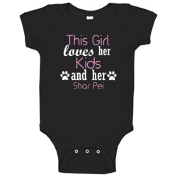 This Girl Loves Her Shar Pei And Her Kids Funny Baby One Piece This Girl Loves Her Shar Pei And Her Kids Funny Baby One Piece