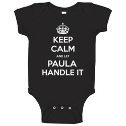 Keep Calm And Let Paula Handle It Cool Name Parody Baby One Piece Keep Calm And Let Paula Handle It Cool Name Parody Baby One Piece