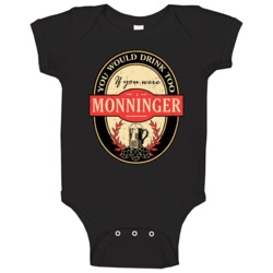 You Would Drink Too If You Are A Monninger Beer Label Last Name Worn L You Would Drink Too If You Are A Monninger Beer Label Last Name Worn L