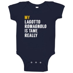 My Lagotto Romagnolo Is Tame Really Funny Baby One Piece My Lagotto Romagnolo Is Tame Really Funny Baby One Piece