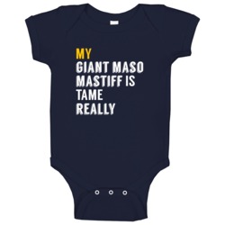 My Giant Maso Mastiff Is Tame Really Funny Baby One Piece My Giant Maso Mastiff Is Tame Really Funny Baby One Piece
