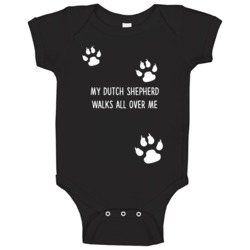 Dutch Shepherd My Dog Walks All Over Me Dogs Baby One Piece Dutch Shepherd My Dog Walks All Over Me Dogs Baby One Piece