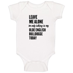Im Only Talking To My Olde English Bulldogge Funny Baby One Piece Im Only Talking To My Olde English Bulldogge Funny Baby One Piece